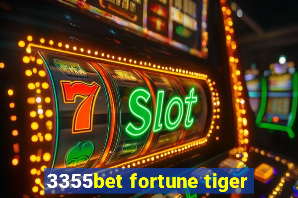 3355bet fortune tiger